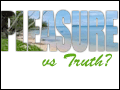 Pleasure vs. Truth?